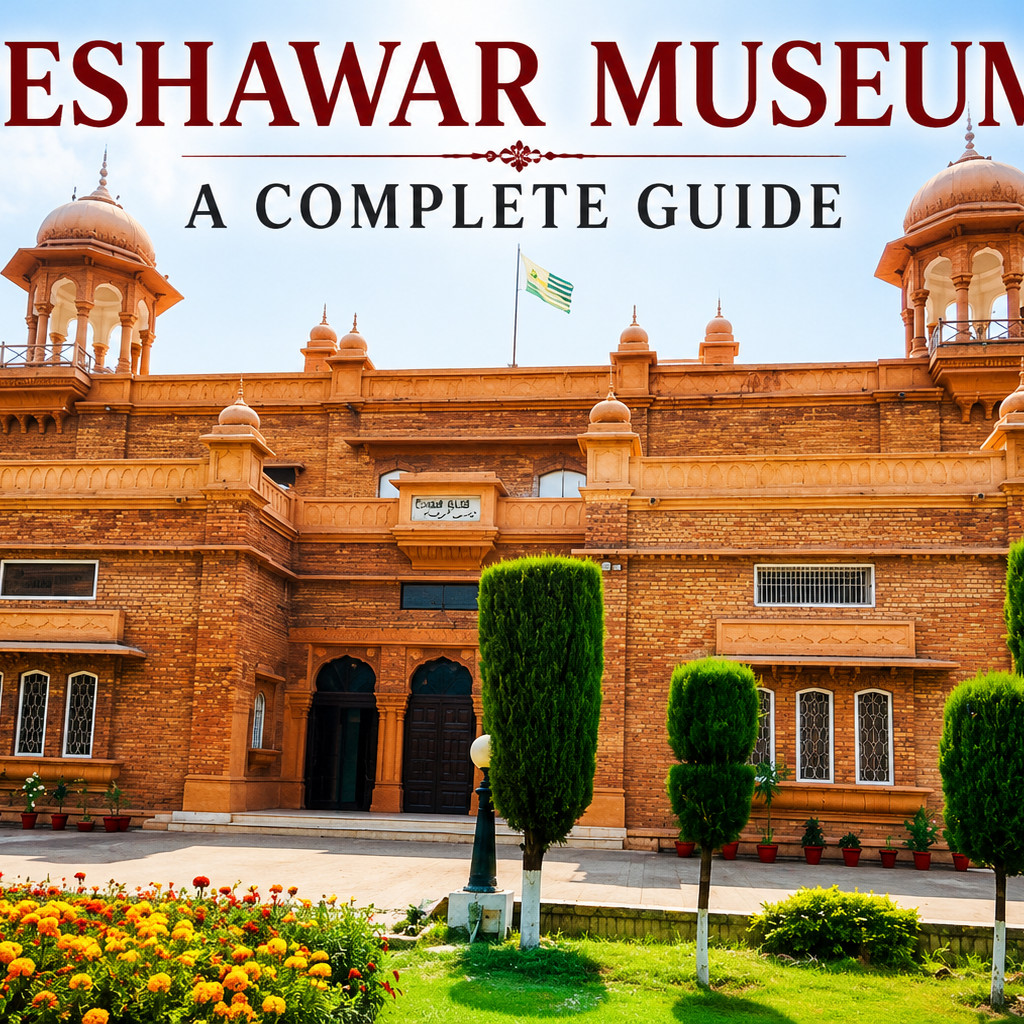 Peshawar Museum: A Complete Guide